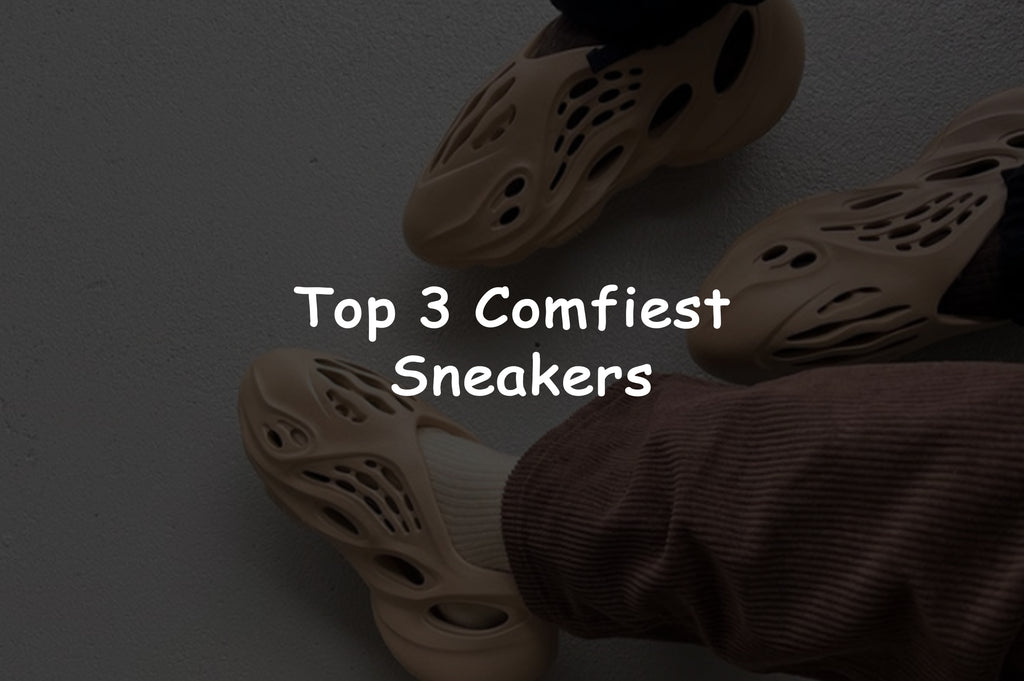 Top 3 Comfiest Sneakers