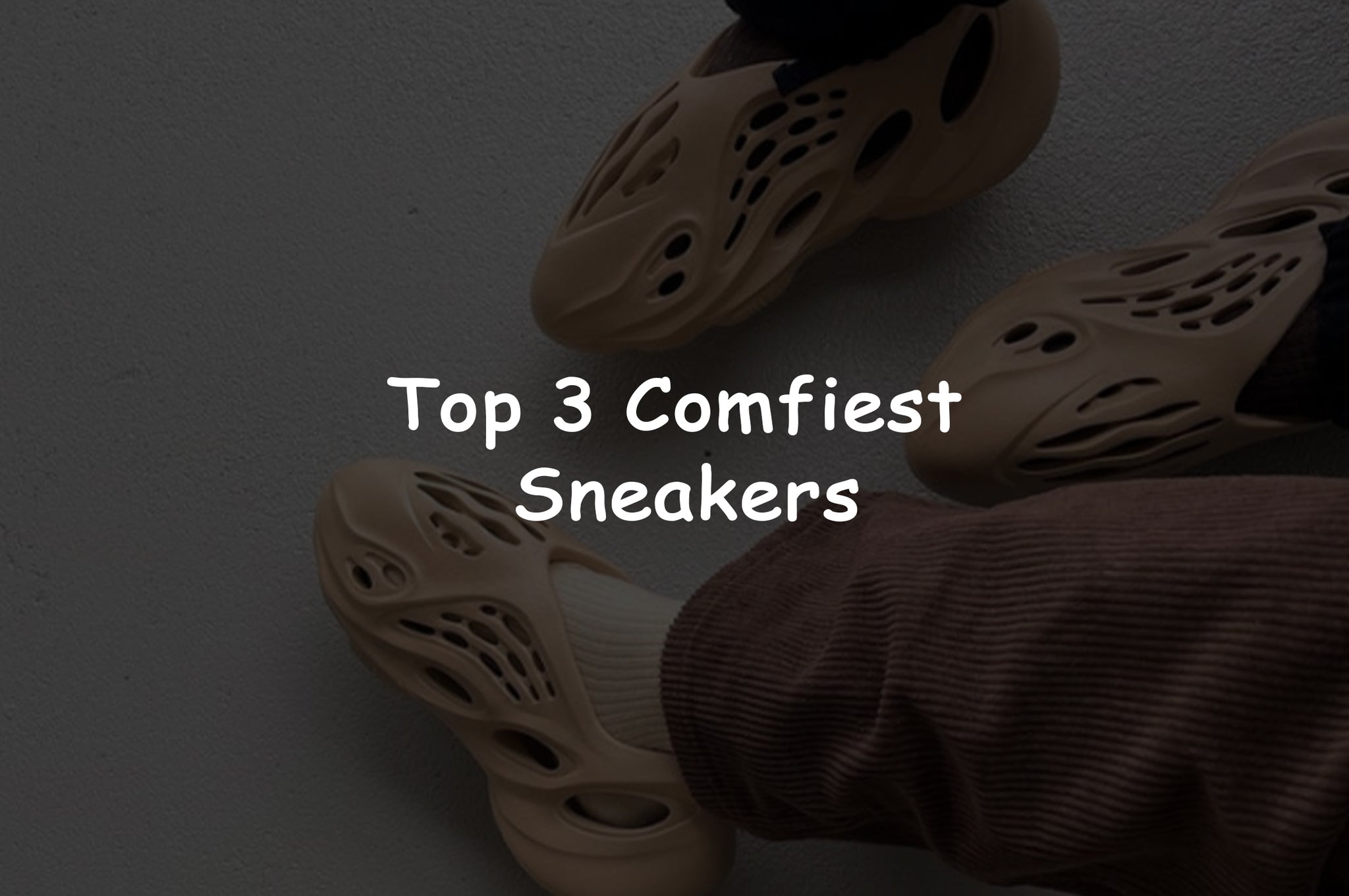 Top 3 Comfiest Sneakers